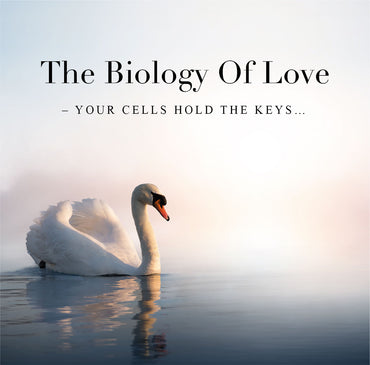 The Biology Of Love  - Your cells hold the keys...